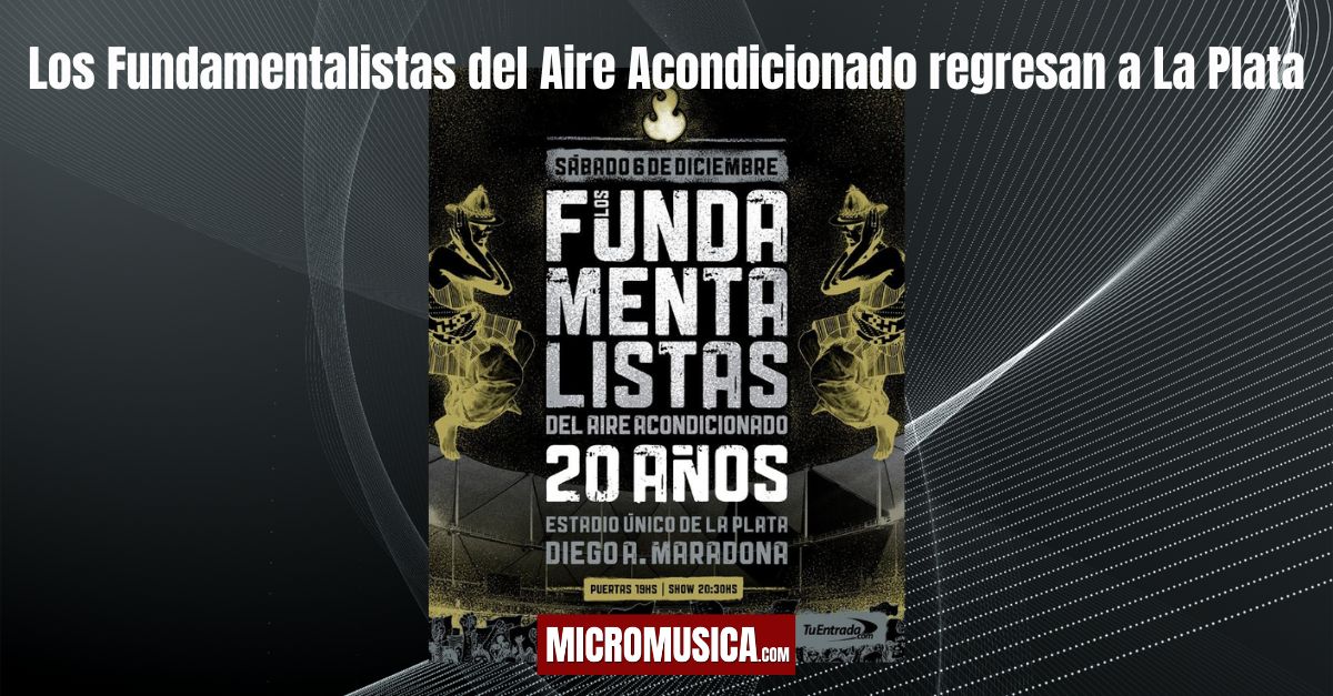 Los Fundamentalistas del Aire Acondicionado regresan a La Plata: show confirmado en el Estadio Único en diciembre
