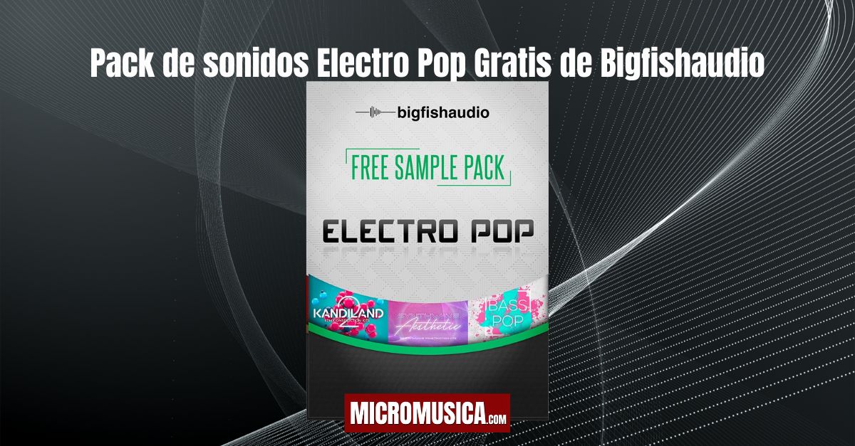 Pack de sonidos Electro Pop Gratis de Bigfishaudio