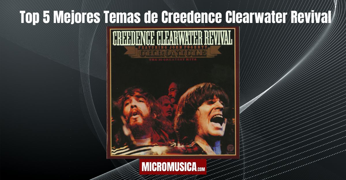 Top 5 Mejores Temas de Creedence Clearwater Revival