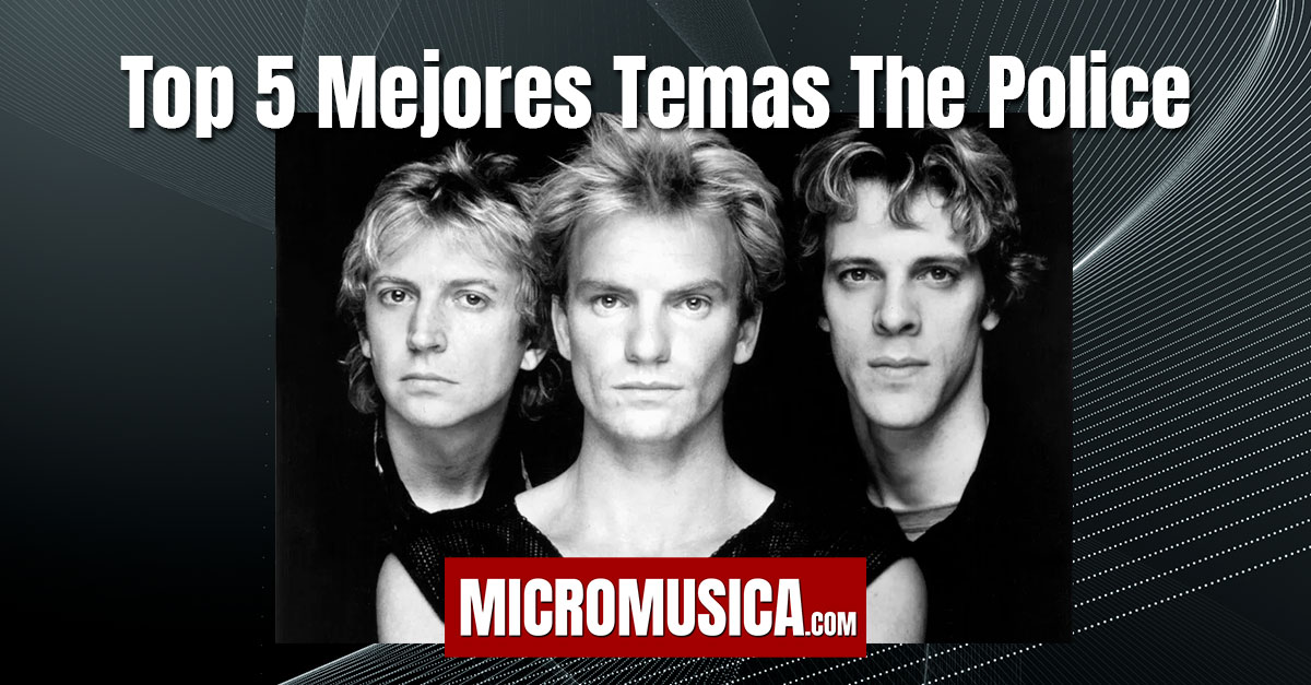 Top 5 Mejores Temas de la legendaria banda inglesa The Police
