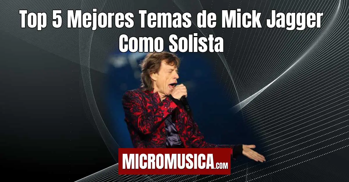 Top 5 Mejores Temas de Mick Jagger Como Solista Rock and Roll Asegurado.