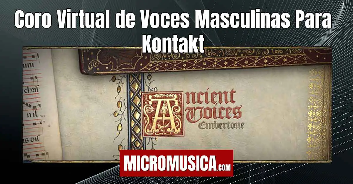 Voces Antiguas, Coro Virtual de Voces Masculinas Para Kontakt